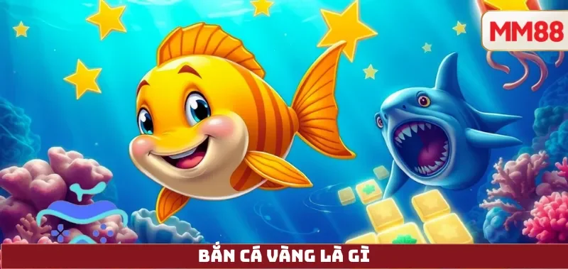 Bắn Cá Vàng – Review Chi Tiết Game Săn Thưởng Siêu Hot: Cách Chơi, Giftcode, Đổi Thưởng Và An Toàn 2025 3 Bắn Cá Vàng là gì